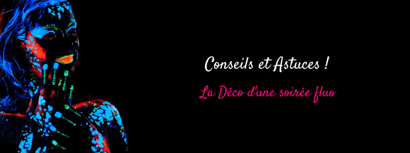 Idées déco fluo : nos conseils pour vos soirées - Couleur de Nuit